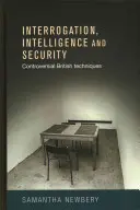Interrogatorio, intelligence e sicurezza: Tecniche britanniche controverse - Interrogation, intelligence and security: Controversial British techniques