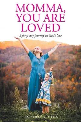 Mamma, sei amata: Un viaggio di quaranta giorni nell'amore di Dio - Momma, You Are Loved: A forty-day journey in God's love
