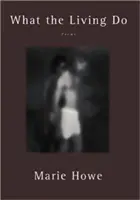 Cosa fanno i vivi: Poesie - What the Living Do: Poems