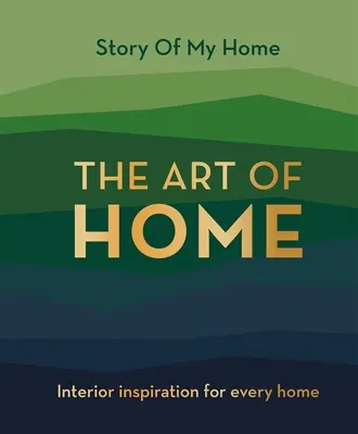 Story Of My Home: The Art of Home - Ispirazione d'interni per ogni casa - Story Of My Home: The Art of Home - Interior inspiration for every home