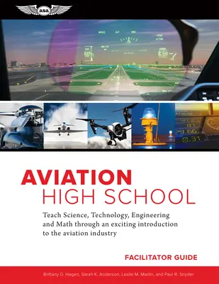 Guida per il facilitatore della scuola superiore di aviazione: Insegnare le scienze, la tecnologia, l'ingegneria e la matematica attraverso un'entusiasmante introduzione all'industria dell'aviazione - Aviation High School Facilitator Guide: Teach Science, Technology, Engineering and Math Through an Exciting Introduction to the Aviation Industry