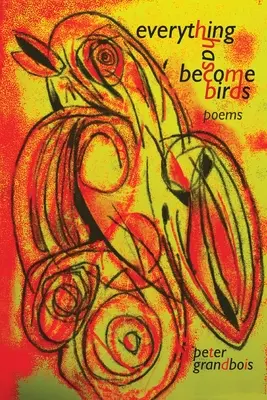 tutto è diventato uccelli: poesie - everything has become birds: poems