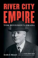 L'impero di River City: L'Omaha di Tom Dennison - River City Empire: Tom Dennison's Omaha