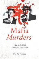 Omicidi di mafia - 100 omicidi che hanno cambiato la mafia - Mafia Murders - 100 Kills that Changed the Mob