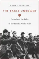 L'aquila inerme: La Polonia e i polacchi nella Seconda guerra mondiale - The Eagle Unbowed: Poland and the Poles in the Second World War