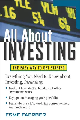 Tutto sugli investimenti: Il modo più semplice per iniziare - All about Investing: The Easy Way to Get Started