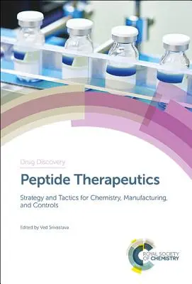 Terapeutici peptidici: Strategia e tattica per la chimica, la produzione e i controlli - Peptide Therapeutics: Strategy and Tactics for Chemistry, Manufacturing, and Controls