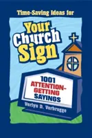 Il cartello della chiesa: 1001 frasi che attirano l'attenzione - Your Church Sign: 1001 Attention-Getting Sayings