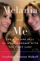Melania e io - L'ascesa e la caduta della mia amicizia con la First Lady - Melania and Me - The Rise and Fall of My Friendship with the First Lady