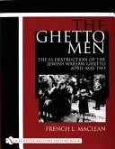 Gli uomini del ghetto: La distruzione da parte delle SS del ghetto ebraico di Varsavia aprile-maggio 1943 - The Ghetto Men: The SS Destruction of the Jewish Warsaw Ghetto April-May 1943