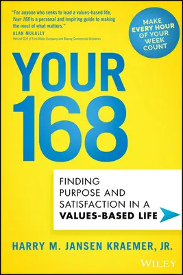 Il tuo 168: Trovare uno scopo e una soddisfazione in una vita basata sui valori - Your 168: Finding Purpose and Satisfaction in a Values-Based Life