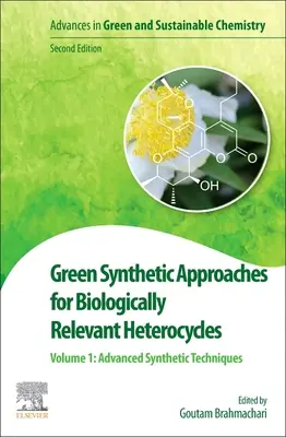 Approcci sintetici verdi per eterocicli di rilevanza biologica: Volume 1: Tecniche di sintesi avanzate - Green Synthetic Approaches for Biologically Relevant Heterocycles: Volume 1: Advanced Synthetic Techniques