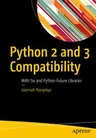Compatibilità con Python 2 e 3: Con le librerie Six e Python-Future - Python 2 and 3 Compatibility: With Six and Python-Future Libraries