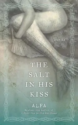 Il sale nel suo bacio: Poesie - The Salt in His Kiss: Poems