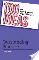 100 idee per gli operatori della prima infanzia: Pratiche eccezionali - 100 Ideas for Early Years Practitioners: Outstanding Practice