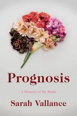 Prognosi: Memorie del mio cervello - Prognosis: A Memoir of My Brain