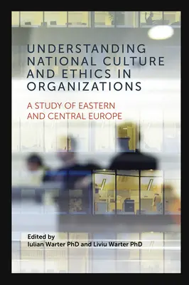 Comprendere la cultura nazionale e l'etica nelle organizzazioni: Uno studio sull'Europa orientale e centrale - Understanding National Culture and Ethics in Organizations: A Study of Eastern and Central Europe
