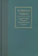 In difesa della tradizione: Scritti brevi raccolti di Richard M. Weaver, 1929-1963 - In Defense of Tradition: Collected Shorter Writings of Richard M. Weaver, 1929-1963