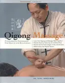 Massaggio Qigong: Tecniche fondamentali per la salute e il rilassamento - Qigong Massage: Fundamental Techniques for Health and Relaxation