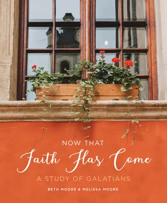 Ora che è arrivata la fede: uno studio su Galati - Now That Faith Has Come: A Study of Galatians