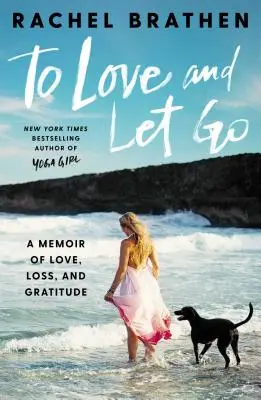Amare e lasciare andare: Un libro di memorie sull'amore, la perdita e la gratitudine - To Love and Let Go: A Memoir of Love, Loss, and Gratitude