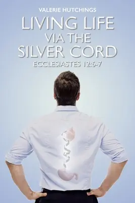 Vivere la vita attraverso il filo d'argento: Ecclesiaste 12:6-7 - Living Life via the Silver Cord: Ecclesiastes 12:6-7