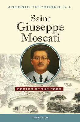 San Giuseppe Moscati: Medico dei poveri - Saint Giuseppe Moscati: Doctor of the Poor