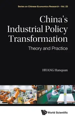 La trasformazione della politica industriale cinese: Teoria e pratica - China's Industrial Policy Transformation: Theory and Practice