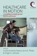 Assistenza sanitaria in movimento: Immobilità nella fornitura e nell'accesso ai servizi sanitari - Healthcare in Motion: Immobilities in Health Service Delivery and Access