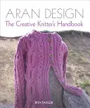 Aran Design: Il manuale del magliaio creativo - Aran Design: The Creative Knitter's Handbook