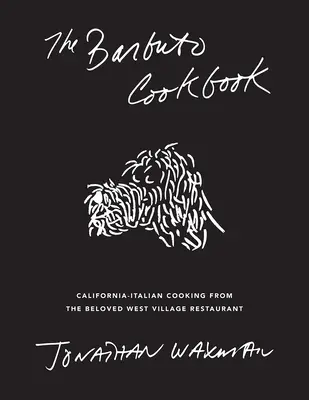 Il libro di cucina Barbuto: La cucina californiana dell'amato ristorante del West Village - The Barbuto Cookbook: California-Italian Cooking from the Beloved West Village Restaurant