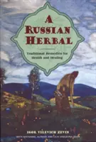Un'erba russa: Rimedi tradizionali per la salute e la guarigione - A Russian Herbal: Traditional Remedies for Health and Healing