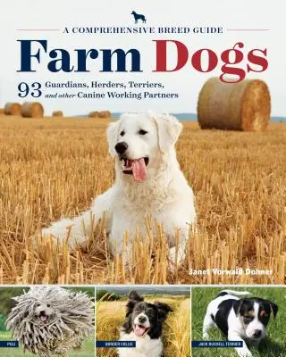 Cani da fattoria: una guida completa alle razze di 93 guardiani, pastori, terrier e altri compagni di lavoro canini - Farm Dogs: A Comprehensive Breed Guide to 93 Guardians, Herders, Terriers, and Other Canine Working Partners