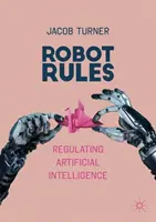 Le regole dei robot: Regolamentare l'intelligenza artificiale - Robot Rules: Regulating Artificial Intelligence