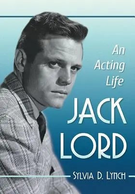 Jack Lord: Una vita da attore - Jack Lord: An Acting Life