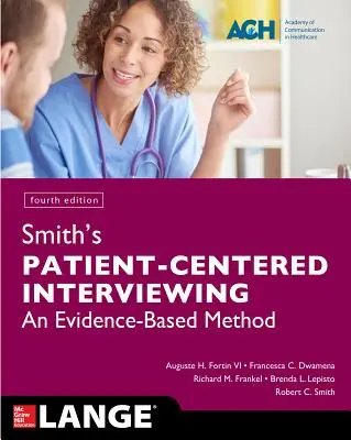 Il colloquio centrato sul paziente di Smith: Un metodo basato sull'evidenza, quarta edizione - Smith's Patient Centered Interviewing: An Evidence-Based Method, Fourth Edition