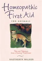 Primo soccorso omeopatico per animali: Racconti e tecniche di un medico di campagna - Homeopathic First Aid for Animals: Tales and Techniques from a Country Practitioner