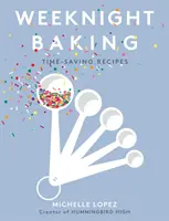 Cucinare in settimana: Ricette per adattarsi ai tuoi impegni - Weeknight Baking: Recipes to Fit Your Schedule