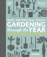 RHS Gardening Through the Year - Istruzioni e ispirazioni per la pianificazione mese per mese - RHS Gardening Through the Year - Month-by-month Planning Instructions and Inspiration