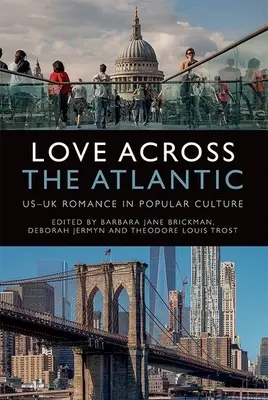 L'amore attraverso l'Atlantico: Il romanticismo americano nella cultura popolare - Love Across the Atlantic: Us-UK Romance in Popular Culture