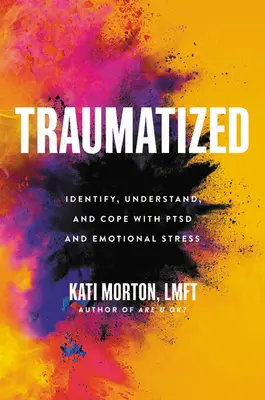 Traumatizzato: Identificare, comprendere e gestire la sindrome da stress emotivo e la sindrome da stress da stress - Traumatized: Identify, Understand, and Cope with Ptsd and Emotional Stress