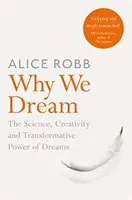 Perché sogniamo - La scienza, la creatività e il potere di trasformazione dei sogni - Why We Dream - The Science, Creativity and Transformative Power of Dreams