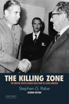 La zona di morte: Gli Stati Uniti fanno la guerra fredda in America Latina - The Killing Zone: The United States Wages Cold War in Latin America