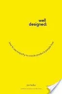 Ben progettato: Come usare l'empatia per creare prodotti che piacciono alle persone - Well-Designed: How to Use Empathy to Create Products People Love