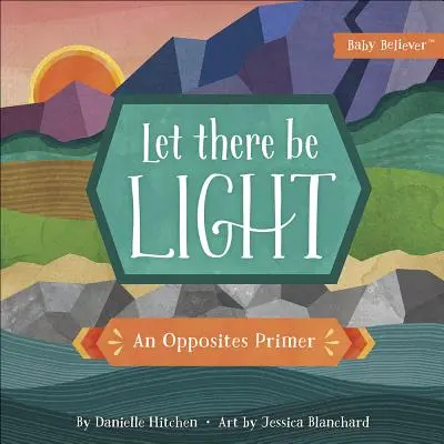 Sia la luce: Un abbecedario degli opposti - Let There Be Light: An Opposites Primer