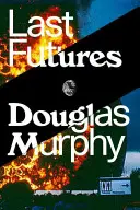 Ultimi futuri: Natura, tecnologia e fine dell'architettura - Last Futures: Nature, Technology and the End of Architecture