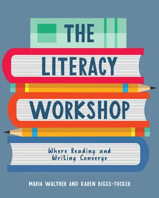Il laboratorio di alfabetizzazione: Dove lettura e scrittura convergono - The Literacy Workshop: Where Reading and Writing Converge