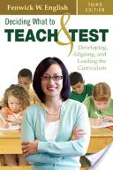 Decidere cosa insegnare e testare: Sviluppare, allineare e guidare il curricolo - Deciding What to Teach & Test: Developing, Aligning, and Leading the Curriculum