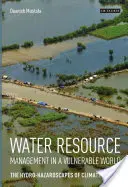 Gestione delle risorse idriche in un mondo vulnerabile: I paesaggi idrogeologici del cambiamento climatico - Water Resource Management in a Vulnerable World: The Hydro-Hazardscapes of Climate Change