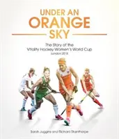 Sotto un cielo arancione: la storia della Coppa del Mondo femminile di hockey - Under an Orange Sky: The Story of the Hockey Women's World Cup